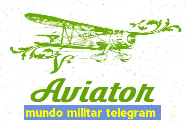 mundo militar telegram